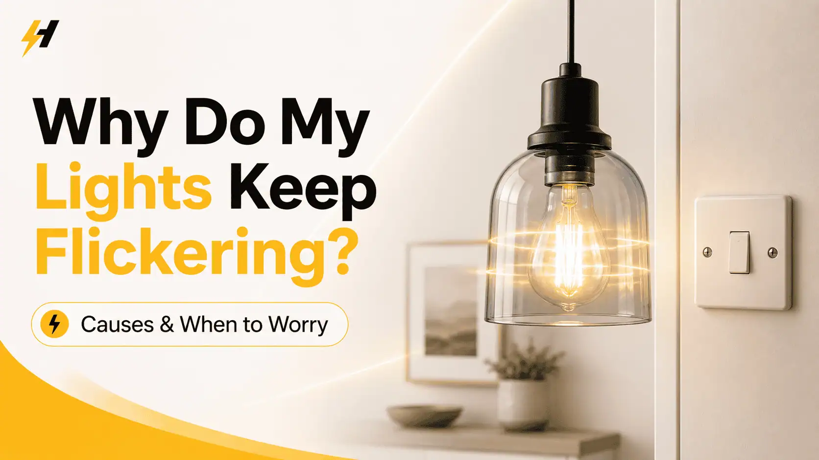 Why Do My Lights Keep Flickering? Causes & When to Worry Featured image